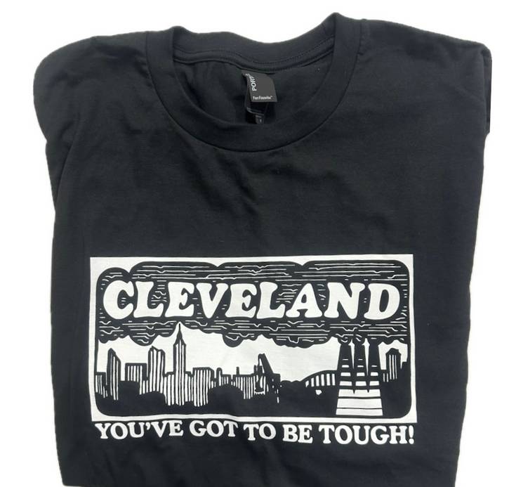 'Cleveland: You've Got To Be Tough' shirt.